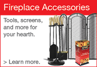 Fireplace Accessories: Tools, screens, and more for your hearth. Click to learn more.